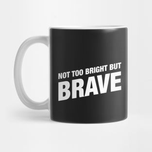 Not Too Bright But Brave - Funny Barbarian RPG Quotes Mug